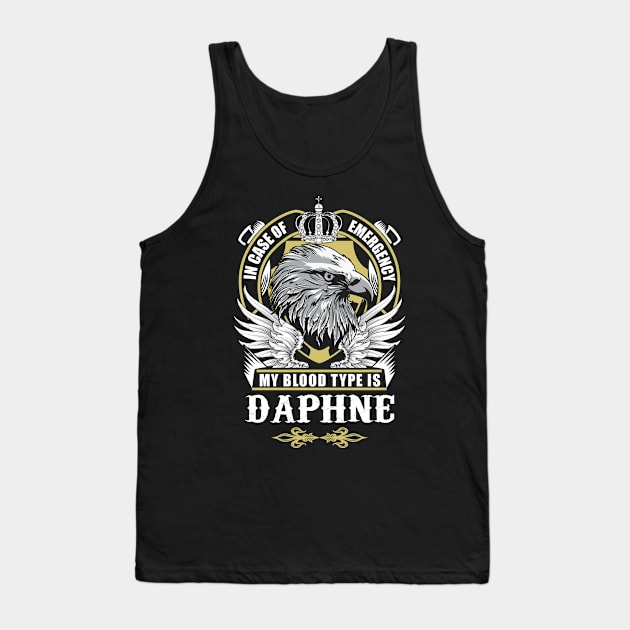 Daphne Name T Shirt - In Case Of Emergency My Blood Type Is Daphne Gift Item Tank Top by AlyssiaAntonio7529